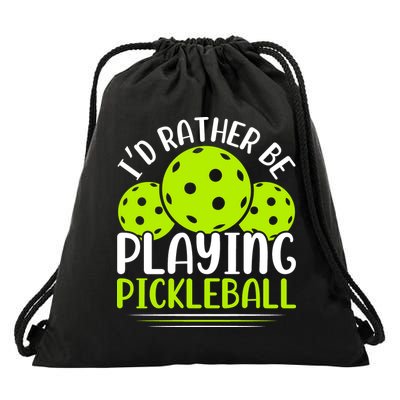 I'd Rather Be Playing Pickleball Gift For Pickleball Team Drawstring Bag