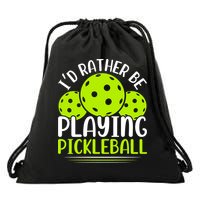 I'd Rather Be Playing Pickleball Gift For Pickleball Team Drawstring Bag