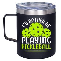 I'd Rather Be Playing Pickleball Gift For Pickleball Team 12oz Stainless Steel Coffee Mug