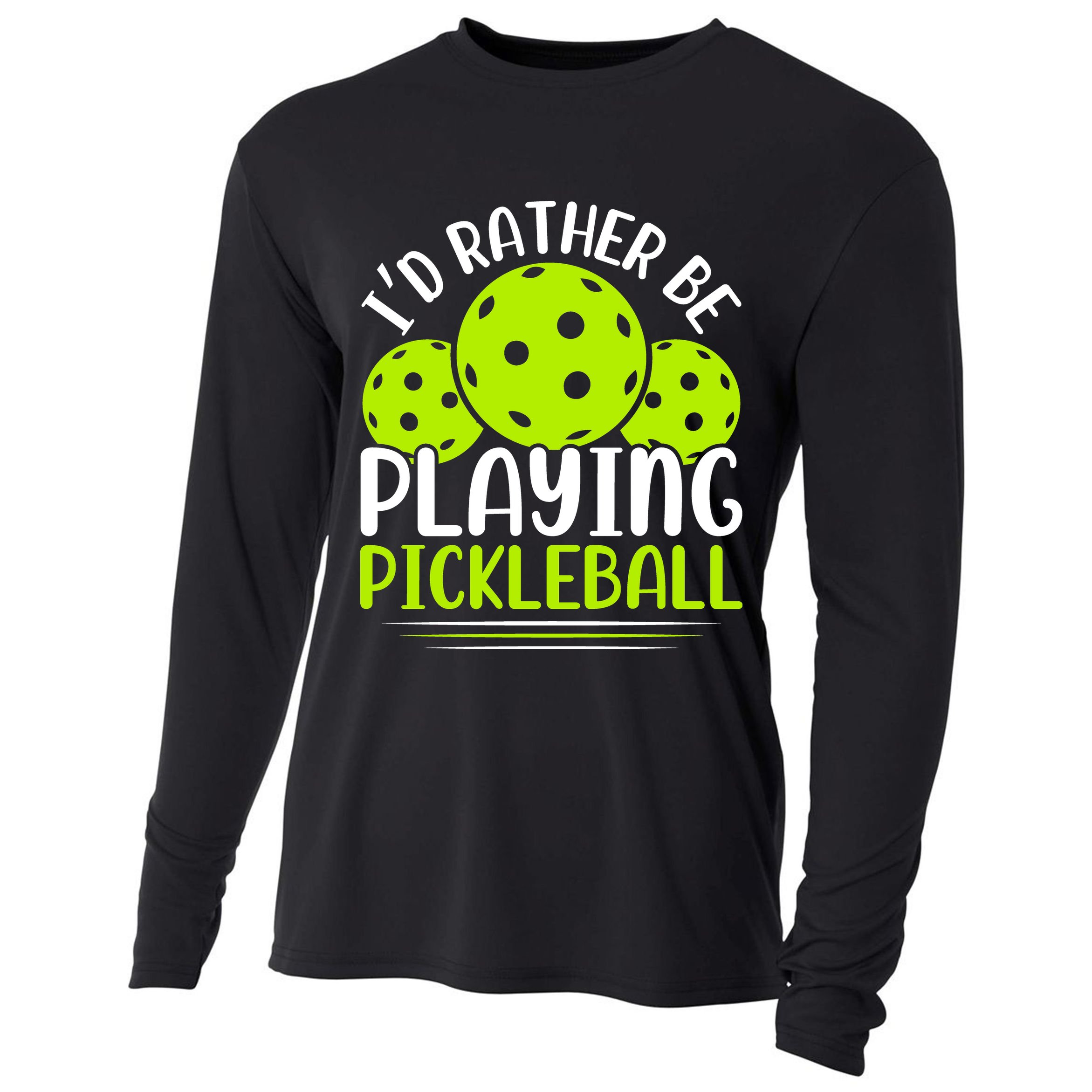 I'd Rather Be Playing Pickleball Gift For Pickleball Team Cooling Performance Long Sleeve Crew