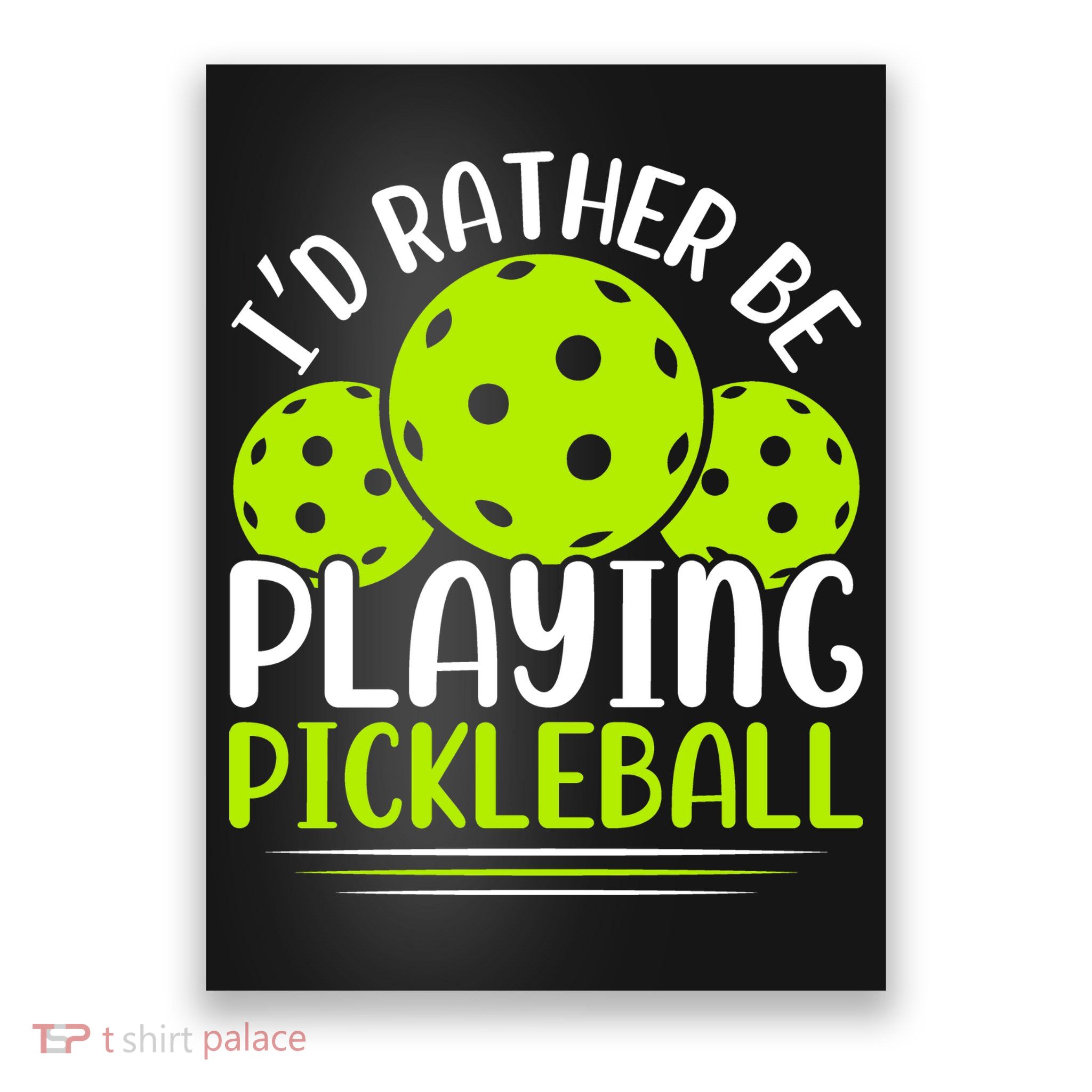 I'd Rather Be Playing Pickleball Gift For Pickleball Team Poster