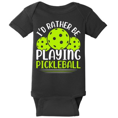 I'd Rather Be Playing Pickleball Gift For Pickleball Team Baby Bodysuit