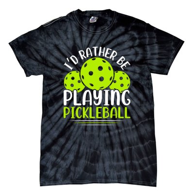 I'd Rather Be Playing Pickleball Gift For Pickleball Team Tie-Dye T-Shirt