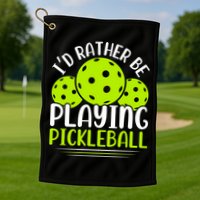 I'd Rather Be Playing Pickleball Gift For Pickleball Team Golf Towel