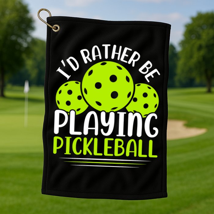 I'd Rather Be Playing Pickleball Gift For Pickleball Team Golf Towel