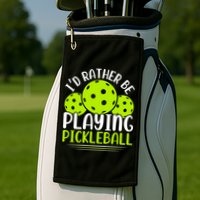 I'd Rather Be Playing Pickleball Gift For Pickleball Team Golf Towel