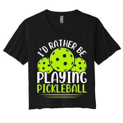 I'd Rather Be Playing Pickleball Gift For Pickleball Team Crop Top