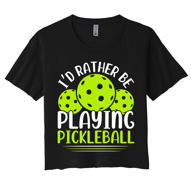 I'd Rather Be Playing Pickleball Gift For Pickleball Team Crop Top
