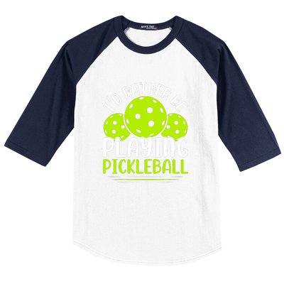 I'd Rather Be Playing Pickleball Gift For Pickleball Team Baseball Sleeve Shirt