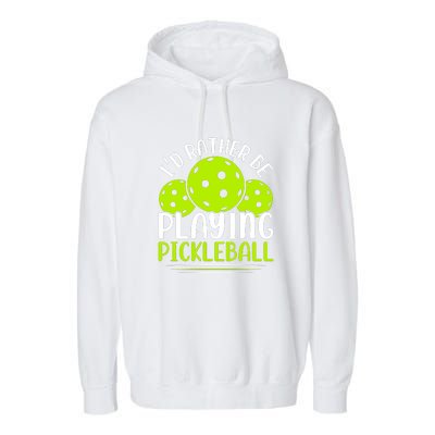 I'd Rather Be Playing Pickleball Gift For Pickleball Team Garment-Dyed Fleece Hoodie