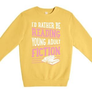 Id Rather Be Reading Young Adult Fiction Gift Premium Crewneck Sweatshirt