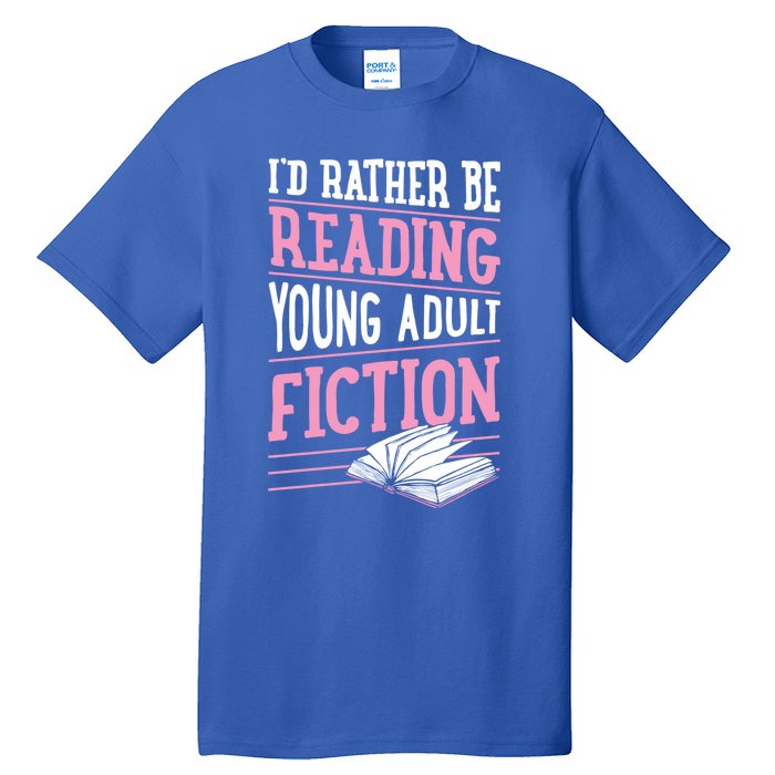 Id Rather Be Reading Young Adult Fiction Gift Tall T-Shirt