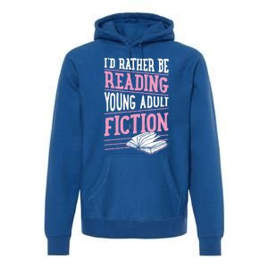 Id Rather Be Reading Young Adult Fiction Gift Premium Hoodie