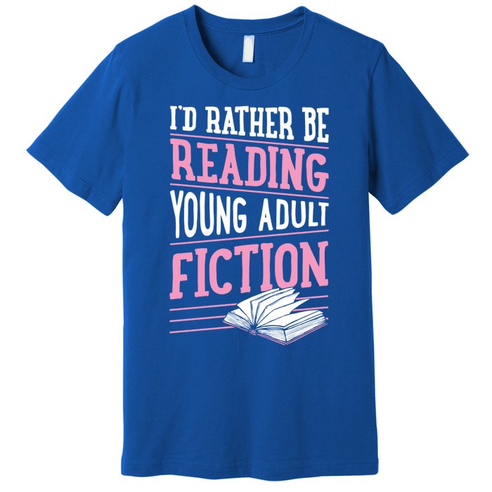 Id Rather Be Reading Young Adult Fiction Gift Premium T-Shirt