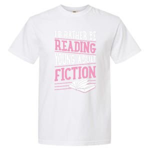 Id Rather Be Reading Young Adult Fiction Gift Garment-Dyed Heavyweight T-Shirt