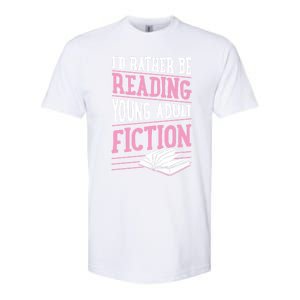 Id Rather Be Reading Young Adult Fiction Gift Softstyle CVC T-Shirt