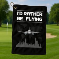 Id Rather Be Flying Funny Airplane Pilot Saying Gift Golf Towel