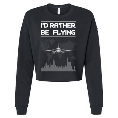 Id Rather Be Flying Funny Airplane Pilot Saying Gift Cropped Pullover Crew