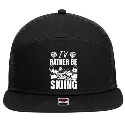 Id Rather Be Skiing Funny Mountain Skiing Skier Ski Gift 7 Panel Mesh Trucker Snapback Hat