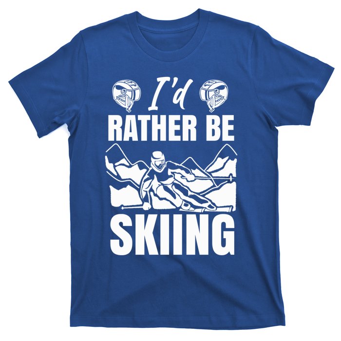 Id Rather Be Skiing Funny Mountain Skiing Skier Ski Gift T-Shirt