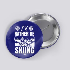 Id Rather Be Skiing Funny Mountain Skiing Skier Ski Gift Button