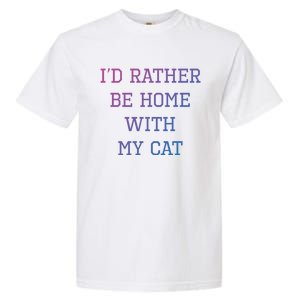 ID Rather Be Home With My Cat Funny Pet Owner Gift Garment-Dyed Heavyweight T-Shirt