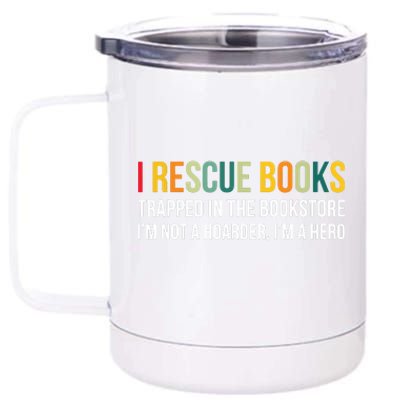 I Rescue Books Trapped In The Bookstore Bookworm Love Reding 12 oz Stainless Steel Tumbler Cup