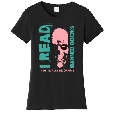 I Read Banned Books Politically Incorrect Anti Censorship Women's T-Shirt