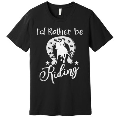 Id Rather Be Riding Horseback Premium T-Shirt