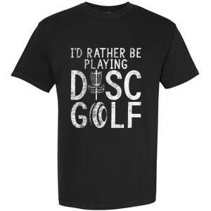 I`d Rather Be Playing Disc Golf I Frisbee Golf I Disc Golf Garment-Dyed Heavyweight T-Shirt