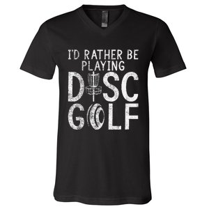 I`d Rather Be Playing Disc Golf I Frisbee Golf I Disc Golf V-Neck T-Shirt