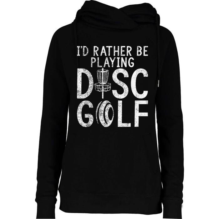 I`d Rather Be Playing Disc Golf I Frisbee Golf I Disc Golf Womens Funnel Neck Pullover Hood