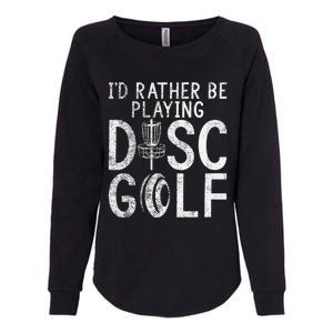 I`d Rather Be Playing Disc Golf I Frisbee Golf I Disc Golf Womens California Wash Sweatshirt