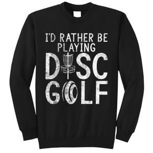 I`d Rather Be Playing Disc Golf I Frisbee Golf I Disc Golf Tall Sweatshirt