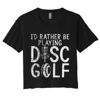 I`d Rather Be Playing Disc Golf I Frisbee Golf I Disc Golf Women's Crop Top Tee