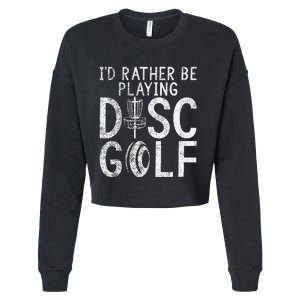 I`d Rather Be Playing Disc Golf I Frisbee Golf I Disc Golf Cropped Pullover Crew