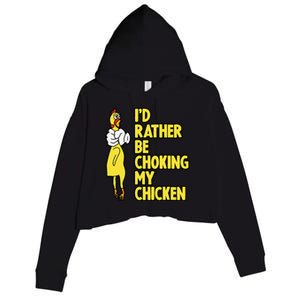 I'd Rather Be Choking My Chicken Screaming Rubber Chicken Crop Fleece Hoodie