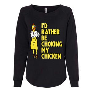 I'd Rather Be Choking My Chicken Screaming Rubber Chicken Womens California Wash Sweatshirt