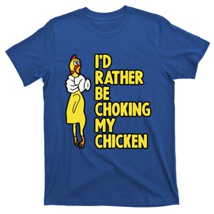 I'd Rather Be Choking My Chicken Screaming Rubber Chicken T-Shirt