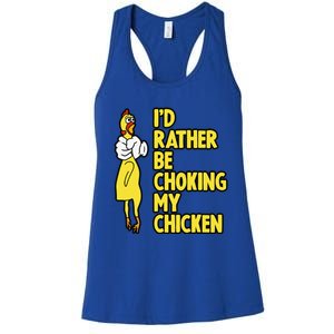 I'd Rather Be Choking My Chicken Screaming Rubber Chicken Women's Racerback Tank