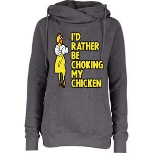 I'd Rather Be Choking My Chicken Screaming Rubber Chicken Womens Funnel Neck Pullover Hood