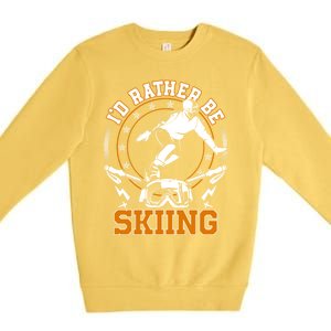 Id Rather Be Skiing Snow Winter Ski Cool Gift Premium Crewneck Sweatshirt