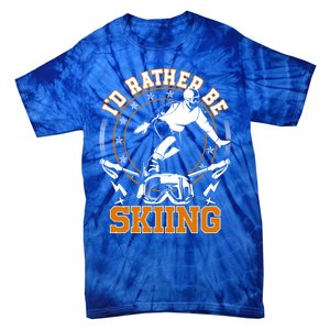 Id Rather Be Skiing Snow Winter Ski Cool Gift Tie-Dye T-Shirt