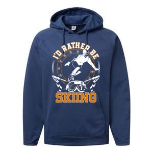 Id Rather Be Skiing Snow Winter Ski Cool Gift Performance Fleece Hoodie