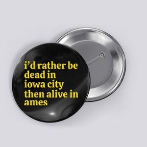 I’D Rather Be Iowa City Than Alive In Ames Button