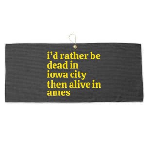 I’D Rather Be Iowa City Than Alive In Ames Large Microfiber Waffle Golf Towel