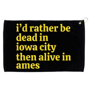 I’D Rather Be Iowa City Than Alive In Ames Grommeted Golf Towel