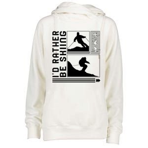 Id Rather Be Skiing Skiing Skier Winter Snowboard Snowboar Funny Gift Womens Funnel Neck Pullover Hood