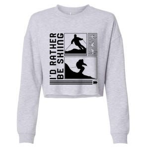 Id Rather Be Skiing Skiing Skier Winter Snowboard Snowboar Funny Gift Cropped Pullover Crew