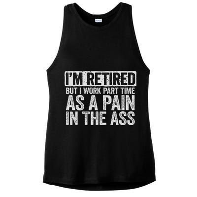 I'm Retired But I Work Part Time As A Pain In The Ass Ladies PosiCharge Tri-Blend Wicking Tank